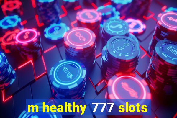 m healthy 777 slots